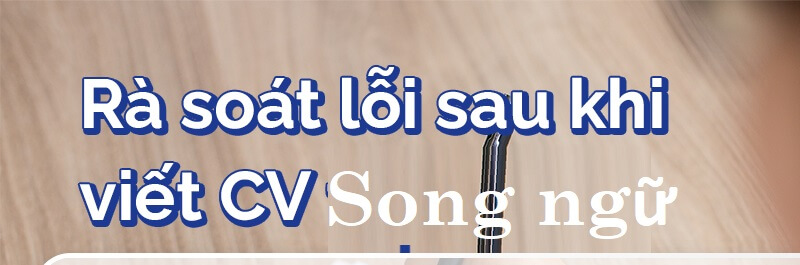 Lưu ý khi viết CV song ngữ