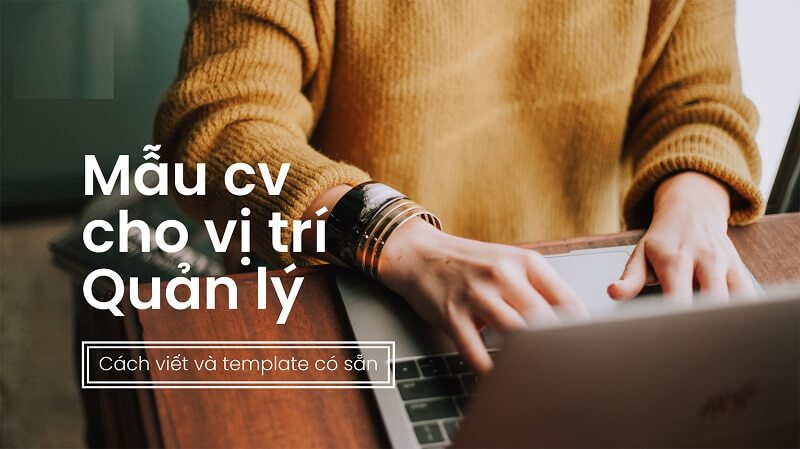 Hướng dẫn chi tiết cách viết CV xin việc vị trí quản lý nhà hàng