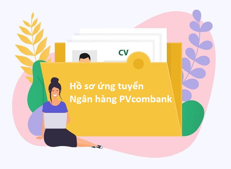 Lưu ý viết CV xin việc PVcombankj chất lượng