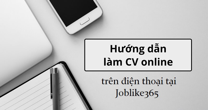 Hướng dẫn làm CV trên điện thoại hiệu quả