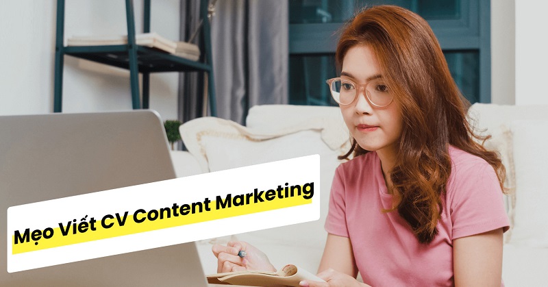 Mẹo trình bày nội dung kinh nghiệm trong CV content marketing 