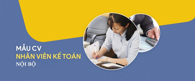 Bí quyết tạo CV hiệu quả ứng tuyển vị trí kế toán nội bộ