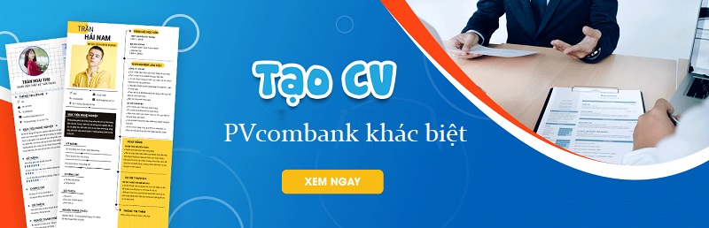 Tạo CV PVcombank chất lượng, khác biệt