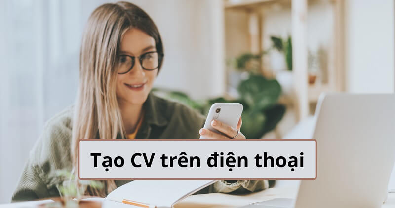 Lợi ích khi tạo CV trên điện thoại