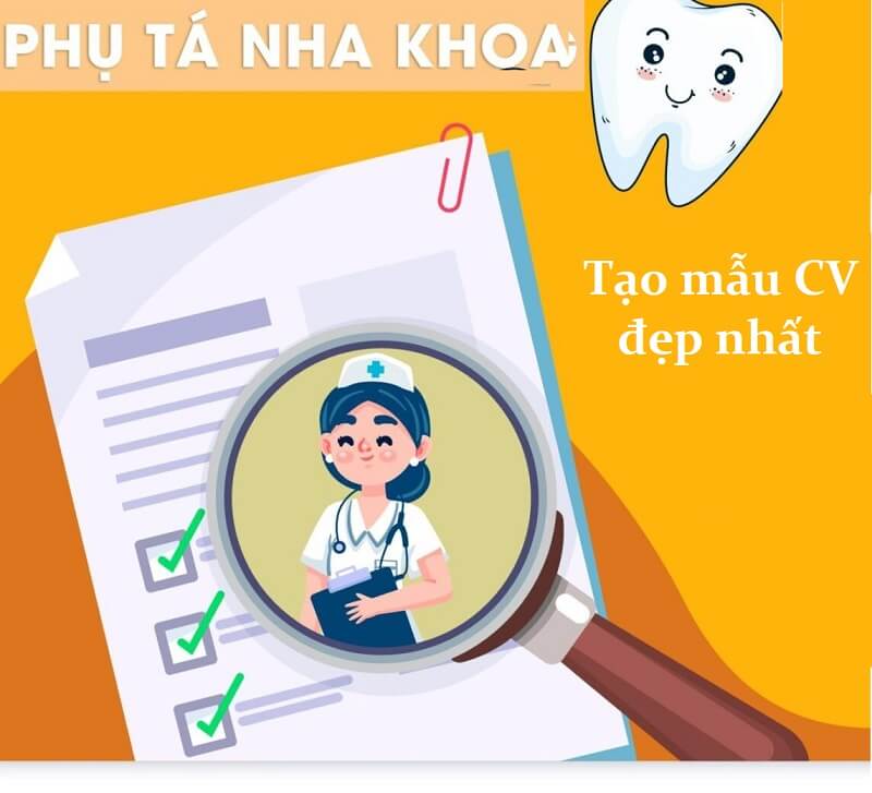 Hướng dẫn viết mẫu CV xin việc phụ tá nha khoa