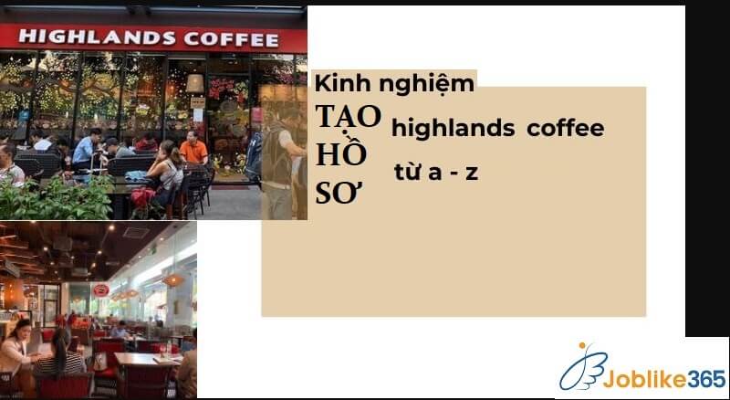Chuẩn bị hồ sơ xin việc Highland coffee ấn tượng nhất tại Joblike365