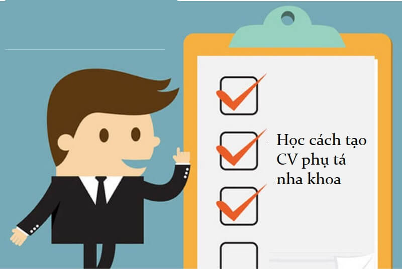 CV phụ tá nha khoa quan trọng khi xin việc