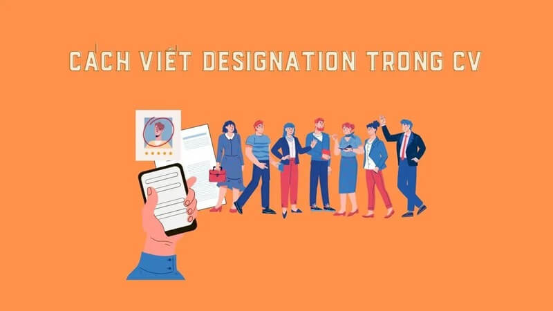 Ghi chú Designation trong học vấn, kinh nghiệm làm việc