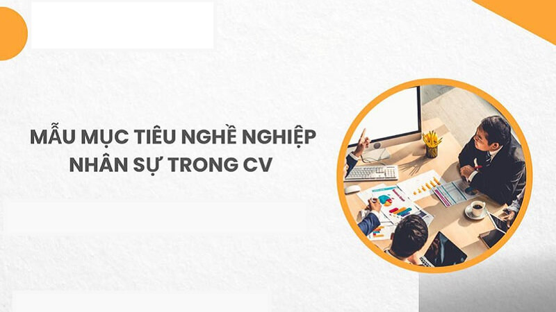 Học hỏi từ những tuyển tập mẫu mục tiêu nghề nghiệp nhân sự tiếng Việt và tiếng Anh