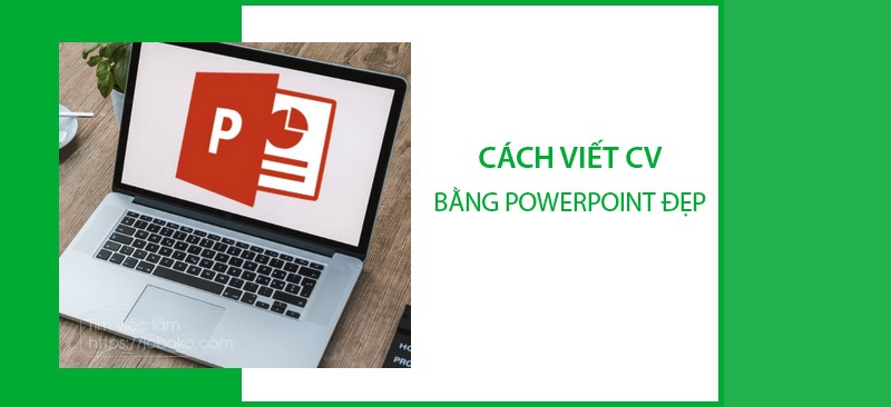 Hướng dẫn tạo CV powerpoint đẹp nhất