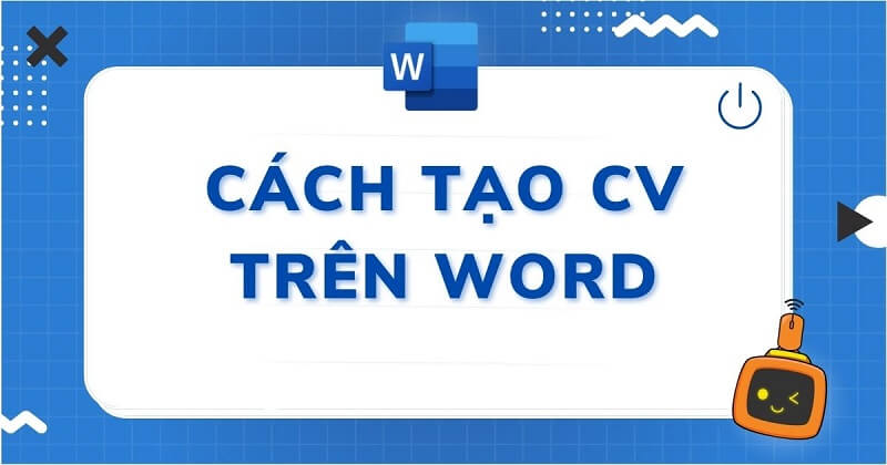 Cách tạo CV trên file word