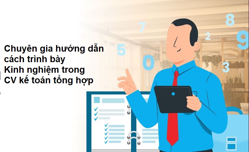 Bí quyết trình bày CV kế toán tổng hợp từ Chuyên gia