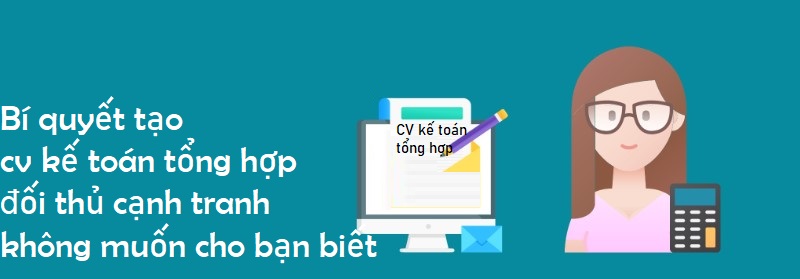 Hướng dẫn tạo CV kế toán tổng hợp