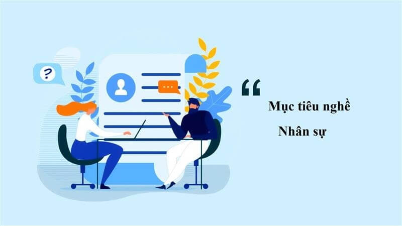 Chinh phục trái tim nhà tuyển dụng bằng mục tiêu nghề nghiệp nhân sự